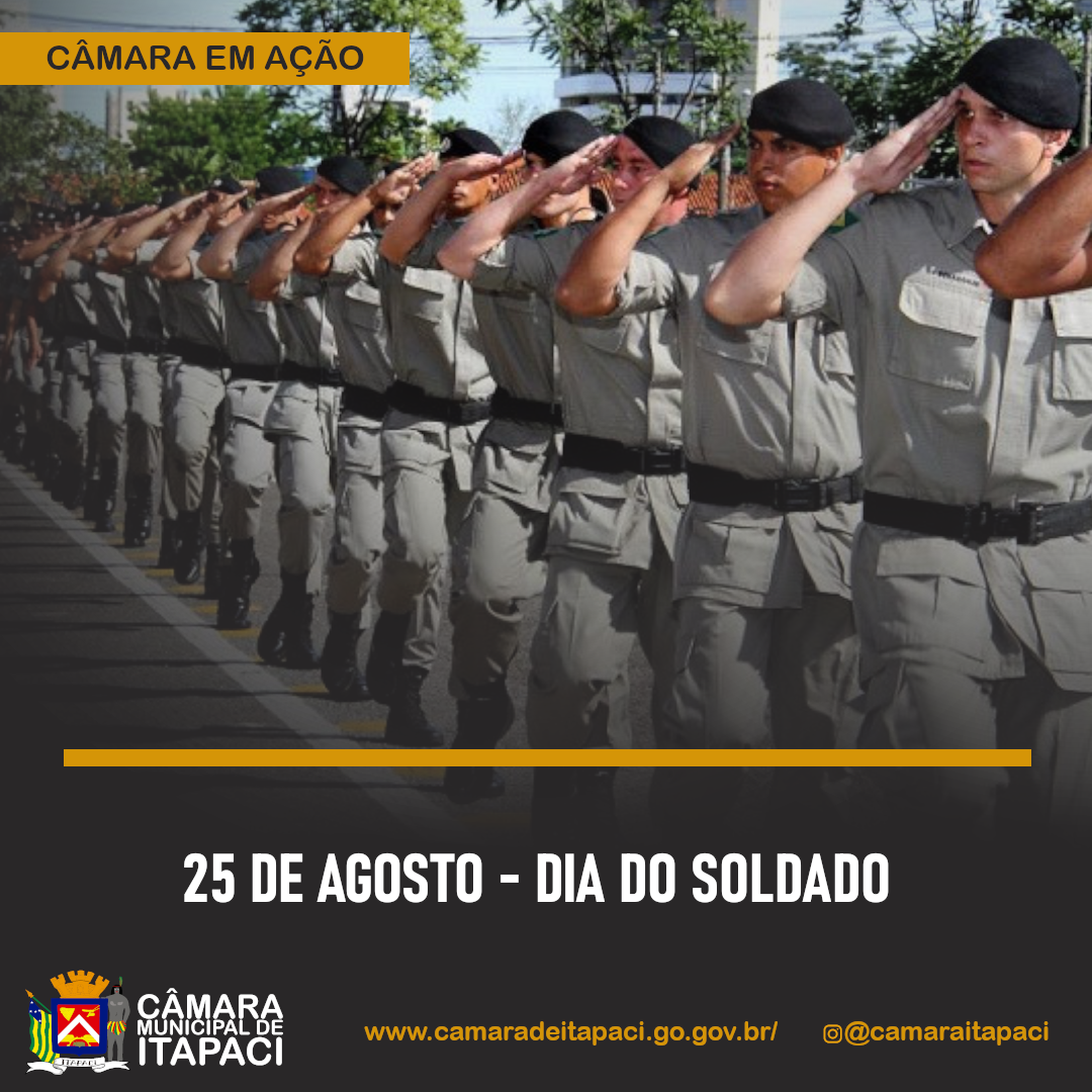 25 DE AGOSTO - DIA DO SOLDADO - Câmara de Itapaci