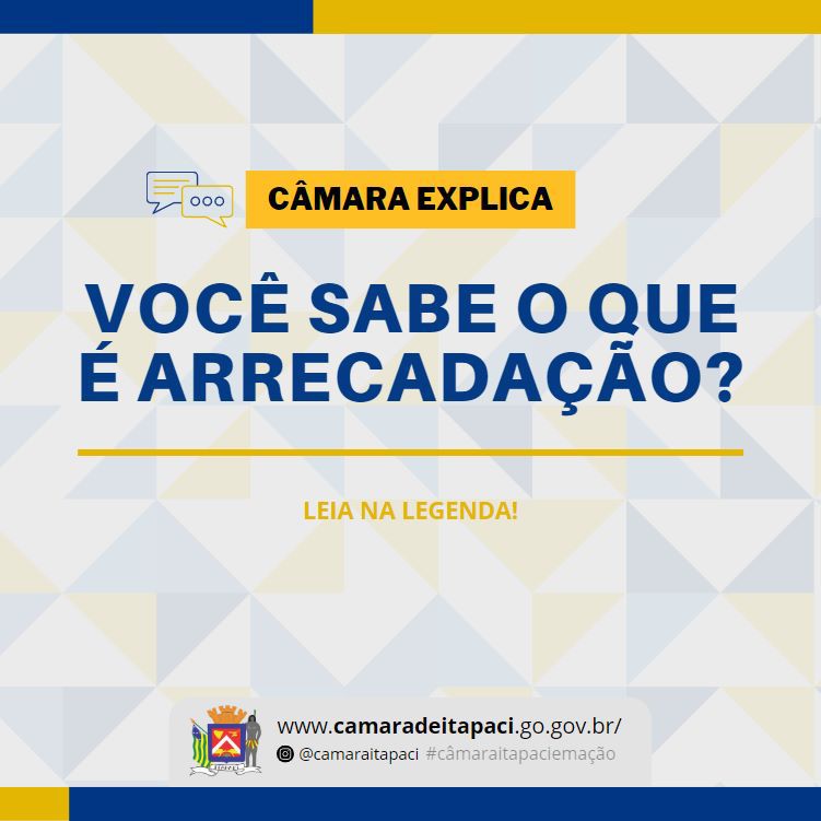 VOCÊ SABE O QUE É ARRECADAÇÃO? - Câmara de Itapaci